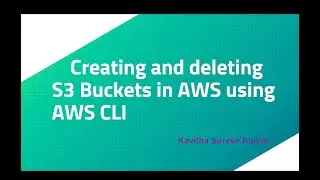 Creating and deleting S3 Buckets in AWS using AWS CLI