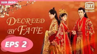 Decreed by Fate【INDO SUB】EP2 : Pernikahan Yang Dijodohkan | iQIYI Indonesia