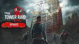 Dying Light 2: Stay Human - Прохождение Tower Raid - Beta | А в чем тут смысл + Update 1.17