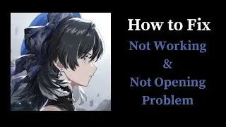 How to Fix Wuthering Waves App Not Working & Not Opening Problem in Android & iOS Phones