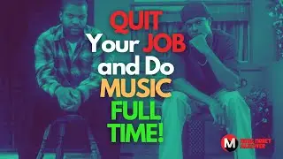 How to quit your job and do music full time!