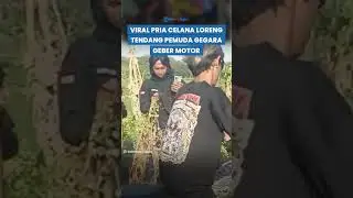 PRIA CELANA LORENG Terekam Ngamuk Tendang Motor para Gerombolan Pemuda yang Geber Knalpot Brong