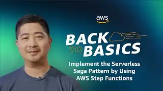 Back to Basics: Implementing a Serverless Saga Pattern by Using AWS Step Functions