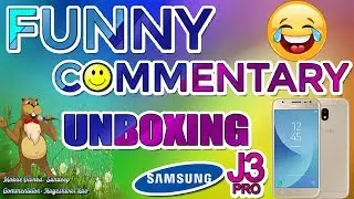 Samsung J3 PRO Unboxing with Funny Commentary