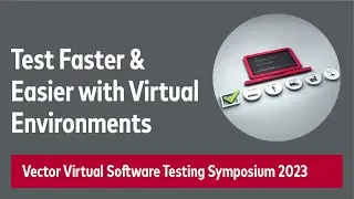 Test Easier and Faster | Utilizing Virtual Environments to Test Your Software