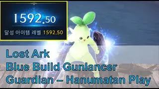 Lost Ark] Blue Build Gunlancer Hanumatan best play