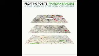 Floating Points, Pharoah Sanders & The London Symphony Orchestra - Promises (Full Album)