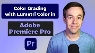 COLOR GRADING with Lumetri Color in Adobe Premiere Pro: A Deep Dive