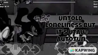 FNF untold loneliness but it's UTAU autotune (+UST)