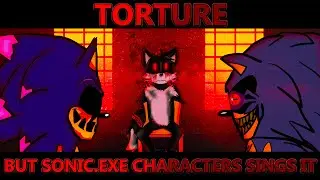 TORTURE but Sonic.exe, Lord X, Tails.exe and Fleetway sings it | VS Impostor V4 Cover