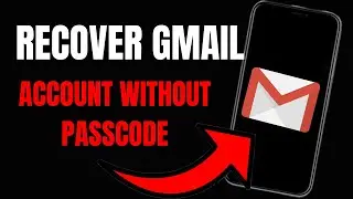 Step-by-Step Guide: Recover Gmail Account Without Verification Code or Passcode