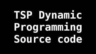 Travelling Salesman Problem source code | Dynamic Programming | Graph Theory