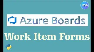 Azure Boards - 𝕎𝕠𝕣𝕜 𝕀𝕥𝕖𝕞 𝔽𝕠𝕣𝕞𝕤 | Azure DevOps Tutorial | AnITProfessional