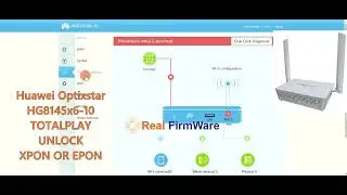 FIRMWARE UNLOCK EPON OR XPON Huawei Optixstar  HG8145X6-10 TOTALPLAY MEXICO