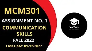 MCM301 ASSIGNMENT NO. 1 FALL 2022 || 100% RIGHT SOLUTION || COMMUNICATION SKILLS || BY VuTech