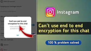 Fix Can't Use End to End Encryption for This Chat