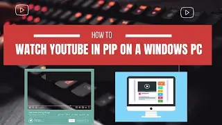 🖥️How to Watch YouTube in PiP on a Windows PC/Laptop💻