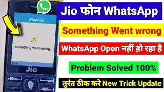 Jio Phone WhatsApp Something Went Wrong  error | something went wrong jio phone