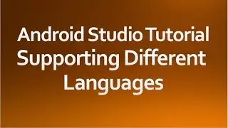 Android Studio Tutorial - 45 - Supporting Different Languages