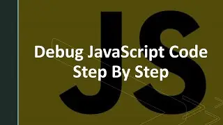 Debug JavaScript Code Step By Step | Chrome Dev Tools Sources Panel