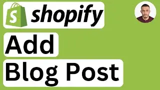 How to Add Blog Post in Shopify - Easy to Follow