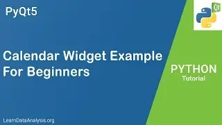 PyQt5 Tutorial | Building a Simple Calendar Widget Example For Beginners (Code Included)