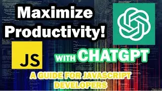 Maximizing Productivity with ChatGPT: A Guide for JavaScript Developers