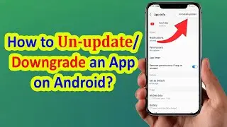 How to Un Update an App on Android | How to Downgrade Any App on Android | ADINAF Orbit