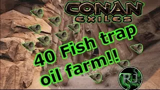40 Fish Trap Oil Farm! Conan Exiles How to farm oil for Epic armor