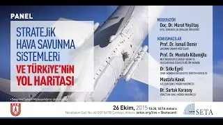 Panel | Stratejik Hava Savunma Sistemleri ve Türkiye’nin Yol Haritası