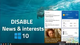 How to disable or Remove Windows 10 News and Interests taskbar newsfeed