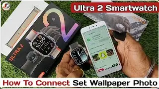 Ultra 2 Smartwatch How To Connect | Ultra 2 Set Wallpaper Photo In Smartwatch