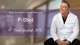 What You Need to Know about the P-Shot with Dr. David Ghozland