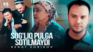 Renat Sobirov - Sogliq pulga sotilmaydi (Official Music Video)