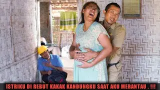 ISTRIKU DIREBUT KAKAK KANDUNGKU SAAT AKU MERANTAU !!! FILM INSPIRATIF