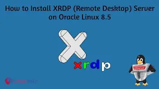 How to install Xrdp Server (Remote Desktop) on Oracle Linux 8.5