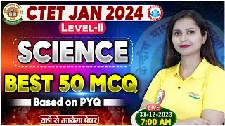 CTET Jan 2024 | CTET Science Previous year Questions, Science Best 50 MCQ, Science By Kajal Ma'am