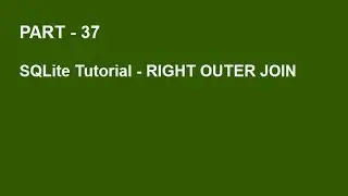 SQLite Tutorial Part 37  -  RIGHT OUTER JOIN QUERY