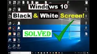 Fix Black and White Screen Display Problem on windows 10 (Solved) ✔️