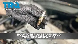 How to Replace Spark Plug 2007-2013 Acura MDX