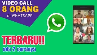 CARA VIDEO CALL 8 ORANG DI WHATSAPP