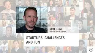 Startups, Challenges And Fun | Matt Drew