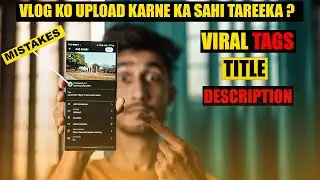 HOW TO UPLOAD YOUR VLOG ON YOUTUBE | VLOG UPLOADING SETTINGS | VIRAL TAGS | IN HINDI