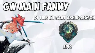 GW MAIN FANNY DI TIER EPIC SAAT AKHIR SEASON GAMEPLAY FANNY - Mobile Legends