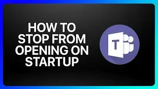 How To Stop Microsoft Teams From Opening On Startup Tutorial