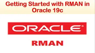 Oracle 19c | Oracle Database RMAN Backup and Recovery Concepts -  RMAN Configuration Session - 1