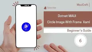 Dotnet MAUI Circle Image with Frame, Frame Buttons XAML [Tutorial 6.0]