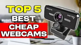 Top 5 Best Cheap Webcams