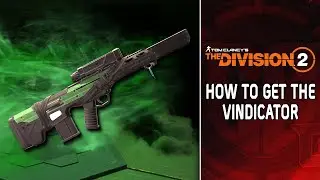 The Division 2: The Fastest Way to Unlock the New Exotic Vindicator Rifle!