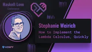 Stephanie Weirich - How to Implement the Lambda Calculus, Quickly